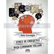 Stres ve Endişeyle Başa Çıkmanın Yolları | Dale Carnegie