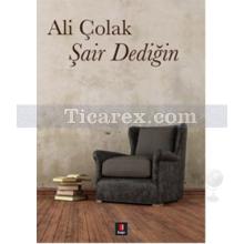 Şair Dediğin | Ali Çolak