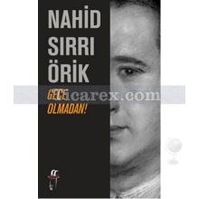 Gece Olmadan! | Nahid Sırrı Örik