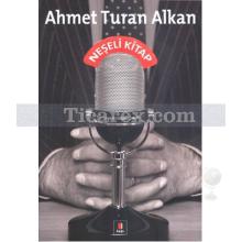 Neşeli Kitap | Ahmet Turan Alkan