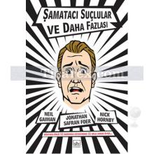 Şamatacı Suçlular ve Daha Fazlası | Jonathan Safran Foer, Neil Gaiman, Nick Hornby