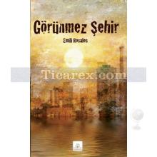 Görünmez Şehir | Emili Rosales