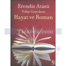 Yıllar Geçerken: Hayat ve Roman | Erendiz Atasü