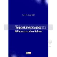 Yargıtay Kararları Işığında Milletlerarası Miras Hukuku | Nuray Ekşi