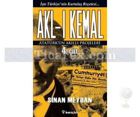 Akl-ı Kemal Cilt: 4 | Atatürk'ün Akıllı Projeleri | Sinan Meydan - Resim 1