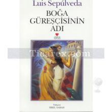 Boğa Güreşçisinin Adı | Luis Sepulveda