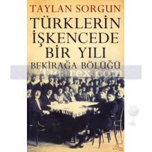 Türklerin İşkencede Bir Yılı | Bekirağa Bölüğü | Taylan Sorgun