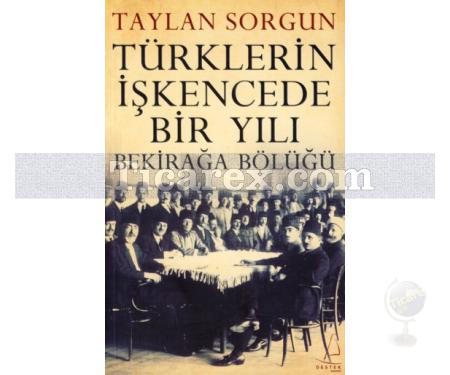 Türklerin İşkencede Bir Yılı | Bekirağa Bölüğü | Taylan Sorgun - Resim 1