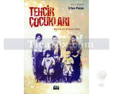 Tehcir Çocukları | Nenem bir Ermeni'ymiş... | İrfan Palalı - Resim 1