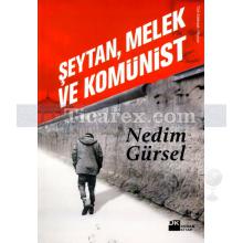 Şeytan, Melek ve Komünist | Nedim Gürsel