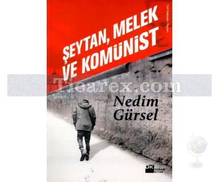 Şeytan, Melek ve Komünist | Nedim Gürsel - Resim 1