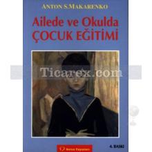 Ailede ve Okulda Çocuk Eğitimi | Anton Semyonoviç Makarenko