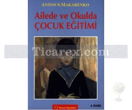 Ailede ve Okulda Çocuk Eğitimi | Anton Semyonoviç Makarenko - Resim 1