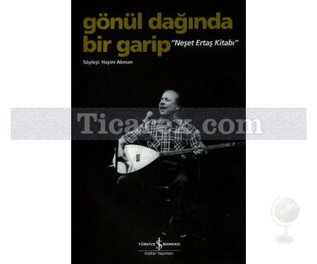 Gönül Dağında Bir Garip | Neşet Ertaş Kitabı | Haşim Akman, Neşet Ertaş - Resim 1