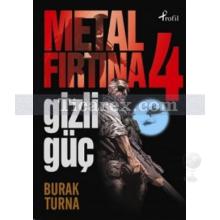 Metal Fırtına 4 | Gizli Güç | Burak Turna