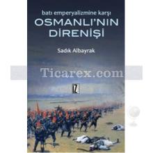 Batı Emperyalizmine Karşı Osmanlı'nın Direnişi | Sadık Albayrak