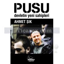 Pusu | Devletin Yeni Sahipleri | Ahmet Şık
