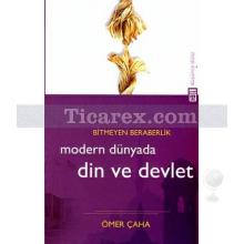 Bitmeyen Beraberlik: Modern Dünyada Din ve Devlet | Ömer Çaha