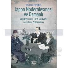 Japon Modernleşmesi ve Osmanlı | Selçuk Esenbel