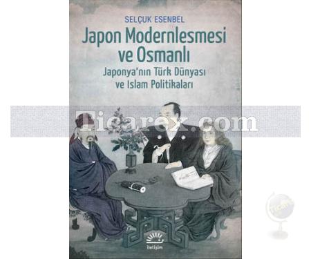 Japon Modernleşmesi ve Osmanlı | Selçuk Esenbel - Resim 1