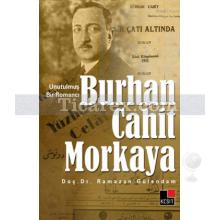 Unutulmuş Bir Romancı Burhan Cahit Morkaya | Ramazan Gülendam