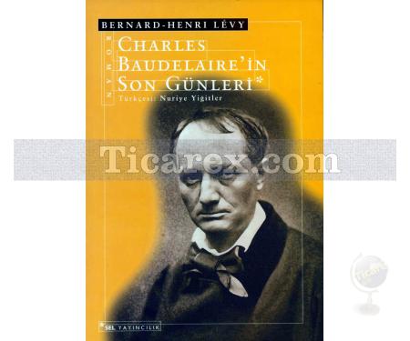Charles Baudelaire'in Son Günleri | Bernard-Henry Levy - Resim 1