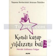Kendi Kutup Yıldızını Bul 2 (Cep Boy) | Yaşama Sevincinizi Arttıran Öyküler | Nüvide Gültunca Tulgar