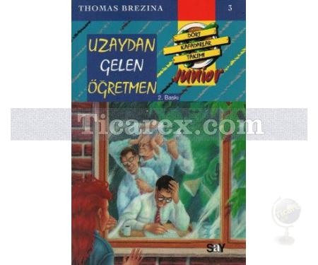 Uzaydan Gelen Öğretmen | Dört Kafadarlar Takımı Junior 3 | Thomas Brezina - Resim 1