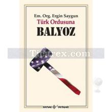 Türk Ordusunda Balyoz | Ergin Saygun