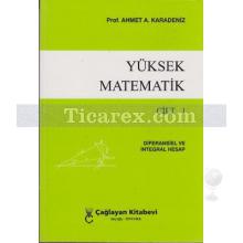 Yüksek Matematik Cilt:1 | Ahmet A. Karadeniz