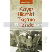 Kayıp Hikmet Taşının İzinde | Defne Öğünç