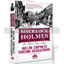 Sherlock Holmes - Aklın Şüphesi Suçun Gerçeğidir | Arthur Conan Doyle