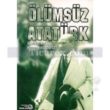 Ölümsüz Atatürk | Norman Itzkowitz, Vamık D. Volkan