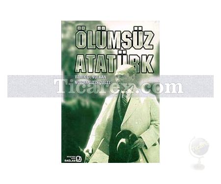 Ölümsüz Atatürk | Norman Itzkowitz, Vamık D. Volkan - Resim 1