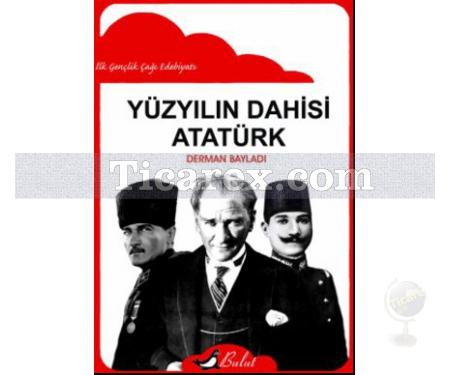 Yüzyılın Dahisi: Atatürk | Derman Bayladı - Resim 1