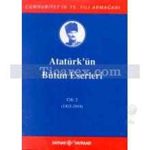 Atatürk'ün Bütün Eserleri Cilt: 2 (1915-1919) | Mustafa Kemal Atatürk