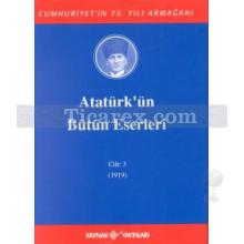 Atatürk'ün Bütün Eserleri Cilt: 3 (1919) | Mustafa Kemal Atatürk