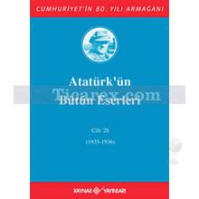 Atatürk'ün Bütün Eserleri Cilt: 28 (1935-1936) | Kolektif