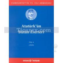 Atatürk'ün Bütün Eserleri Cilt: 4 (1919) | Mustafa Kemal Atatürk