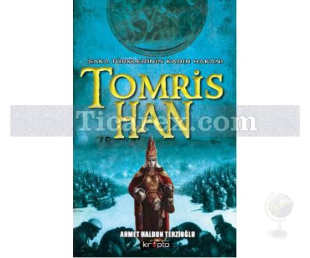 Tomris Han | Saka Türklerinin Kadın Hakanı | Ahmet Haldun Terzioğlu - Resim 1
