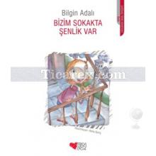 Bizim Sokakta Şenlik Var | Bilgin Adalı