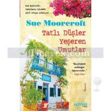 Tatlı Düşler Yeşeren Umutlar | Sue Moorcroft