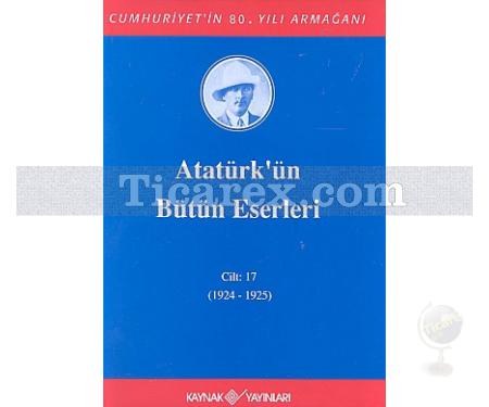 Atatürk'ün Bütün Eserleri Cilt: 17 (1924 - 1925) | Mustafa Kemal Atatürk - Resim 1