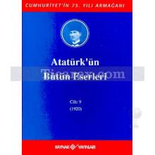 Atatürk'ün Bütün Eserleri Cilt: 9 (1920) | Mustafa Kemal Atatürk