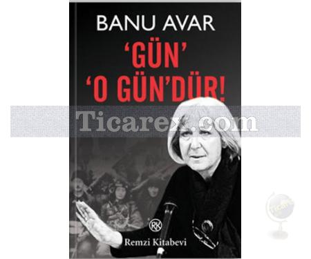 Gün O Gün'dür! | Banu Avar - Resim 1