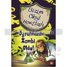 Bizim Okul Hortladı 3 - Öğretmenim Zombi Oldu! | B. Strange