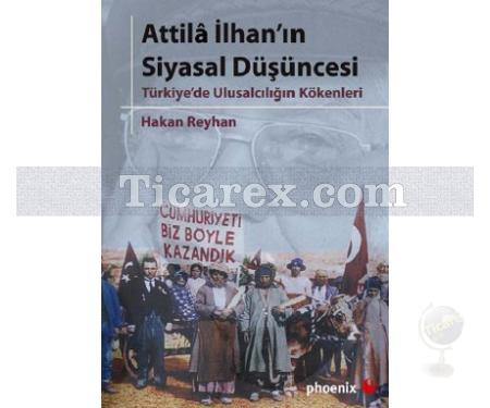 Attila İlhan'ın Siyasal Düşüncesi | Hakan Reyhan - Resim 1