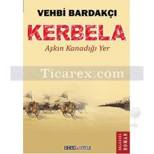 Kerbela | Aşkın Kanadığı Yer | Vehbi Bardakçı