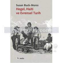 Hegel, Haiti ve Evrensel Tarih | Susan Buck-Morss