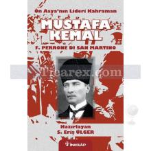 Ön Asya'nın Lideri Kahraman Mustafa Kemal | Eriş Ülger, F. Perrone Di San Martino